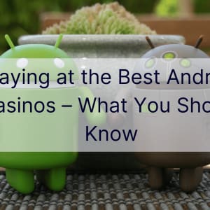 اللعب في أفضل كازينوهات Android - ما يجب أن تعرفه