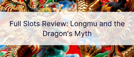 مراجعة كاملة للفتحات: Longmu and the Dragon's Myth